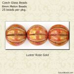 Melon Beads, 8mm:Rose Gold, Luster [25]