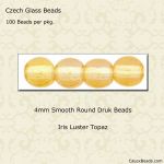 Druk Beads:4mm Topaz, Iris Luster [100]